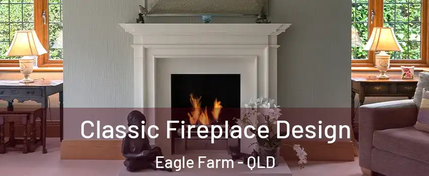 Classic Fireplace Design Eagle Farm - QLD