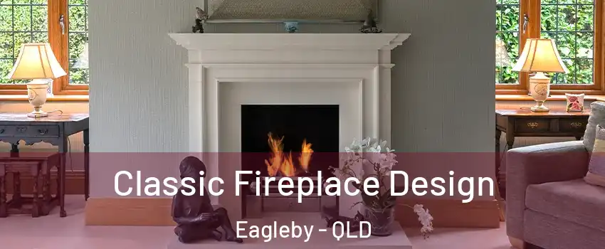 Classic Fireplace Design Eagleby - QLD