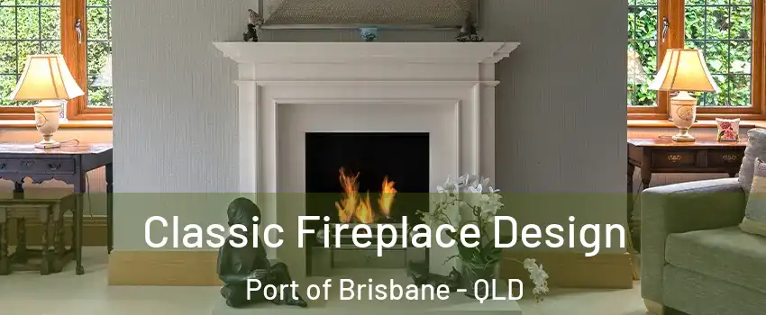 Classic Fireplace Design Port of Brisbane - QLD