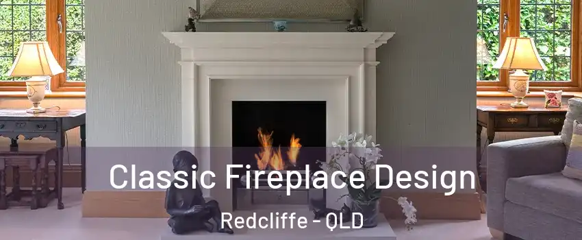 Classic Fireplace Design Redcliffe - QLD
