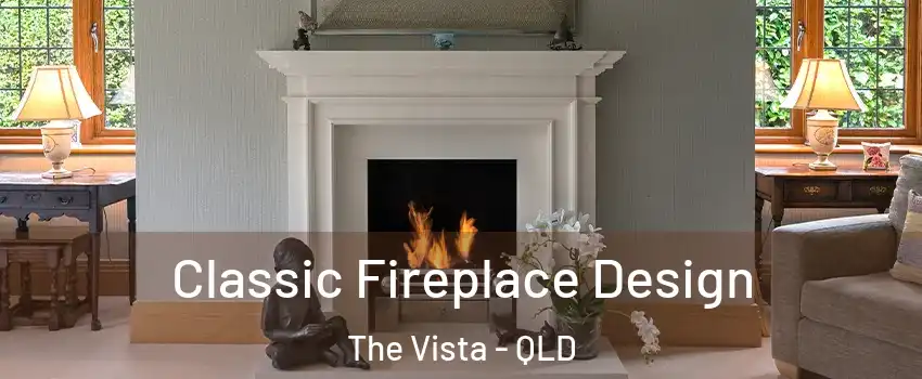  Classic Fireplace Design The Vista - QLD