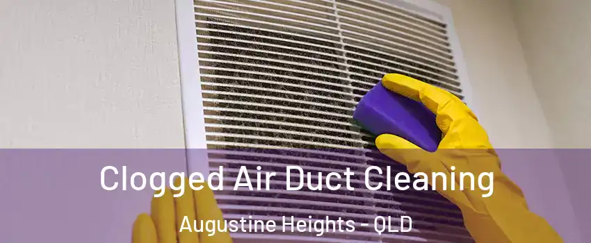 Clogged Air Duct Cleaning Augustine Heights - QLD