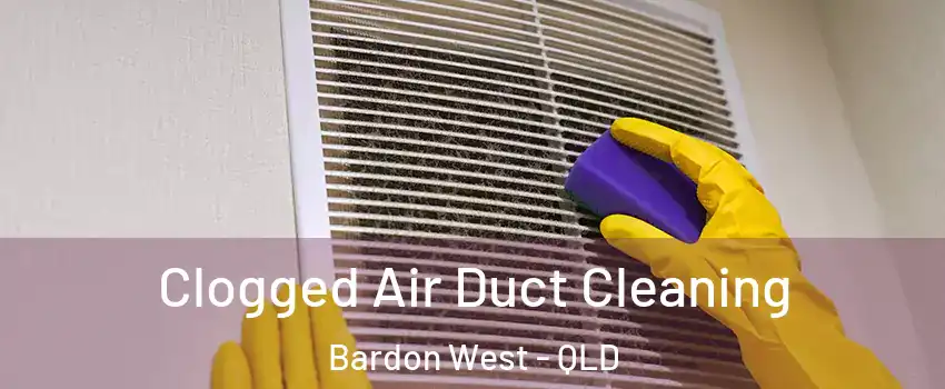Clogged Air Duct Cleaning Bardon West - QLD