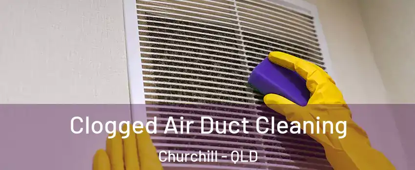 Clogged Air Duct Cleaning Churchill - QLD