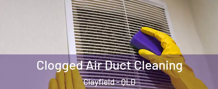 Clogged Air Duct Cleaning Clayfield - QLD