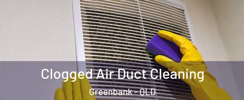 Clogged Air Duct Cleaning Greenbank - QLD