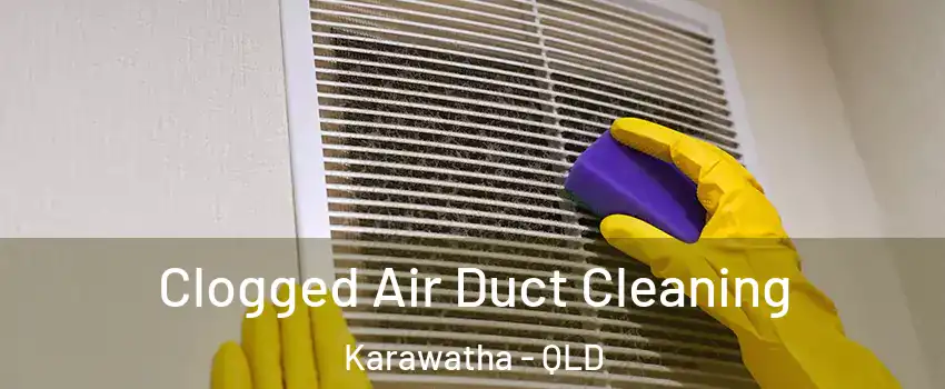 Clogged Air Duct Cleaning Karawatha - QLD
