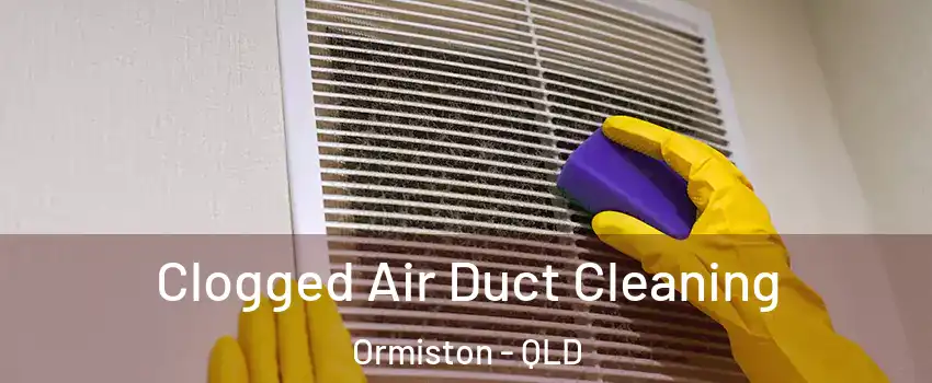 Clogged Air Duct Cleaning Ormiston - QLD