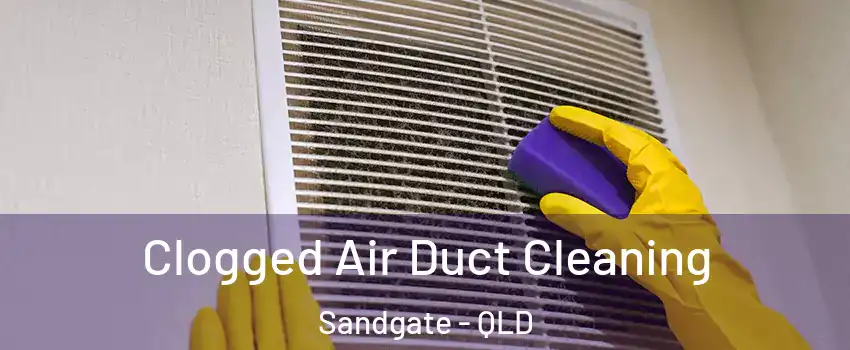 Clogged Air Duct Cleaning Sandgate - QLD