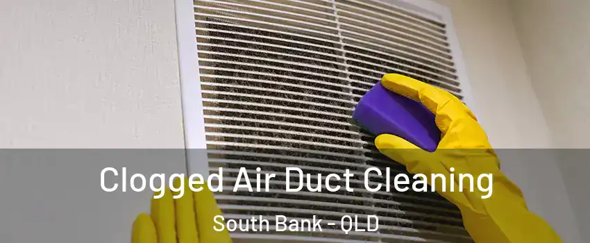 Clogged Air Duct Cleaning South Bank - QLD