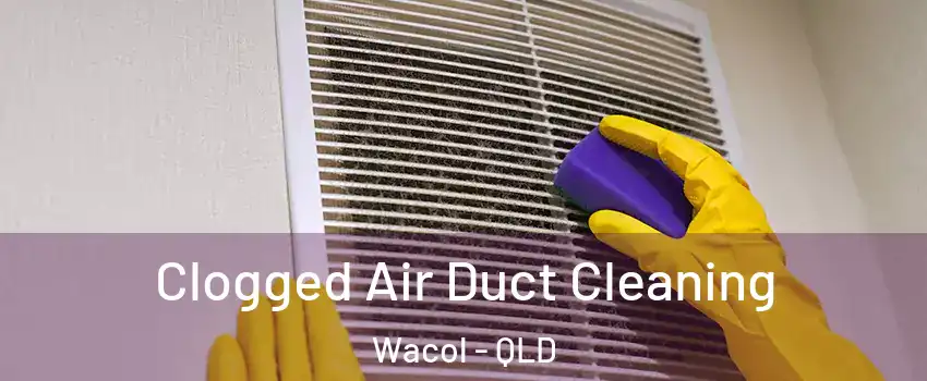  Clogged Air Duct Cleaning Wacol - QLD