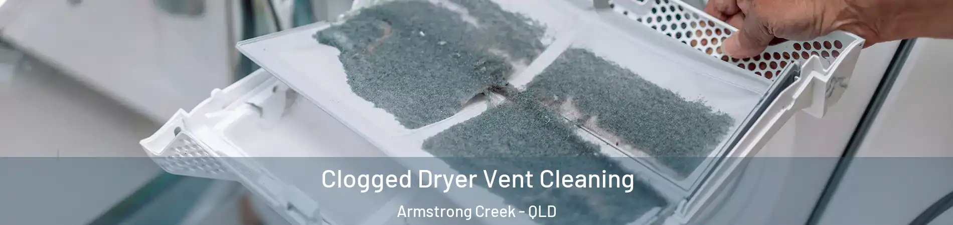Clogged Dryer Vent Cleaning Armstrong Creek - QLD