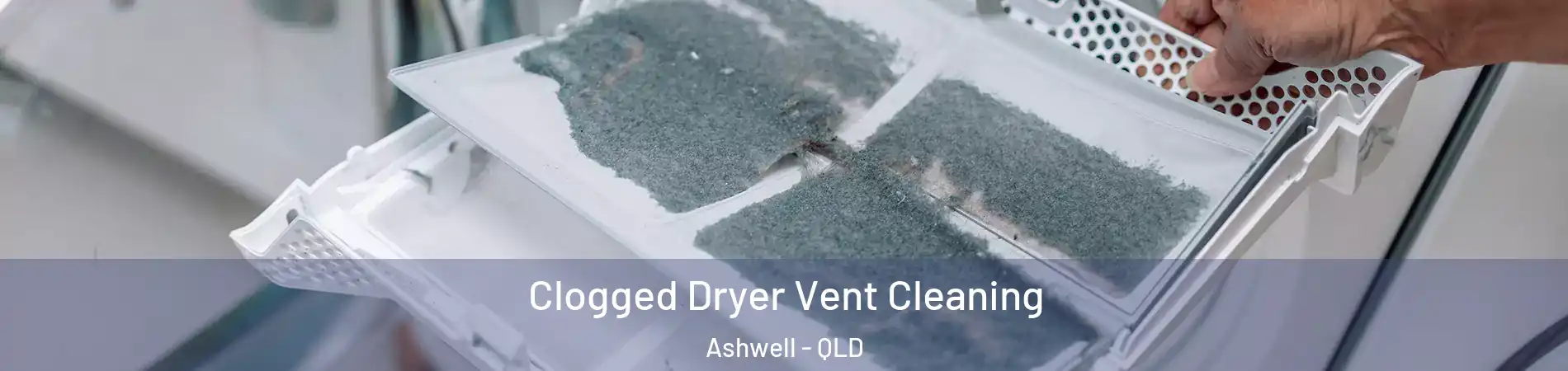 Clogged Dryer Vent Cleaning Ashwell - QLD