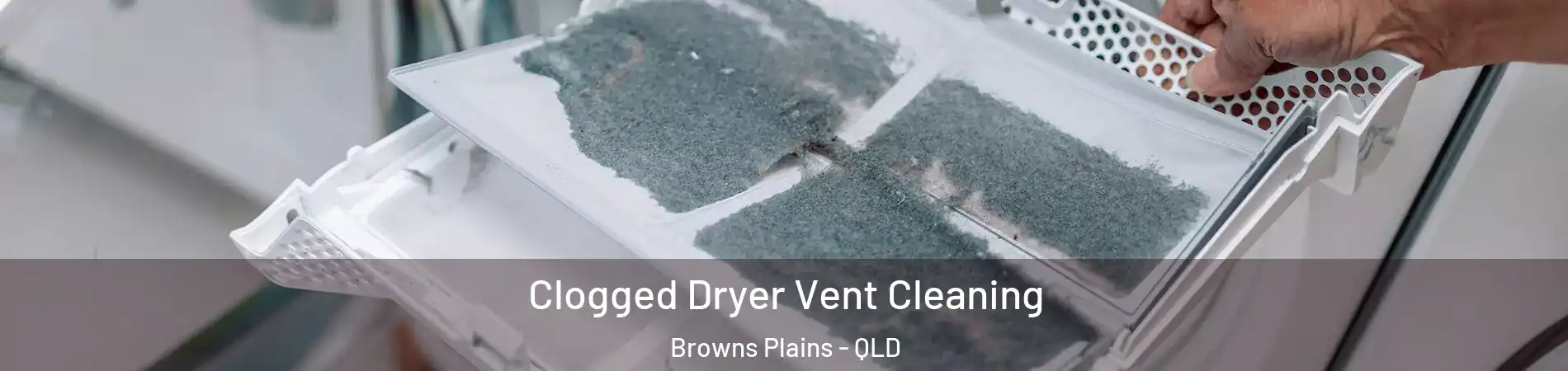 Clogged Dryer Vent Cleaning Browns Plains - QLD
