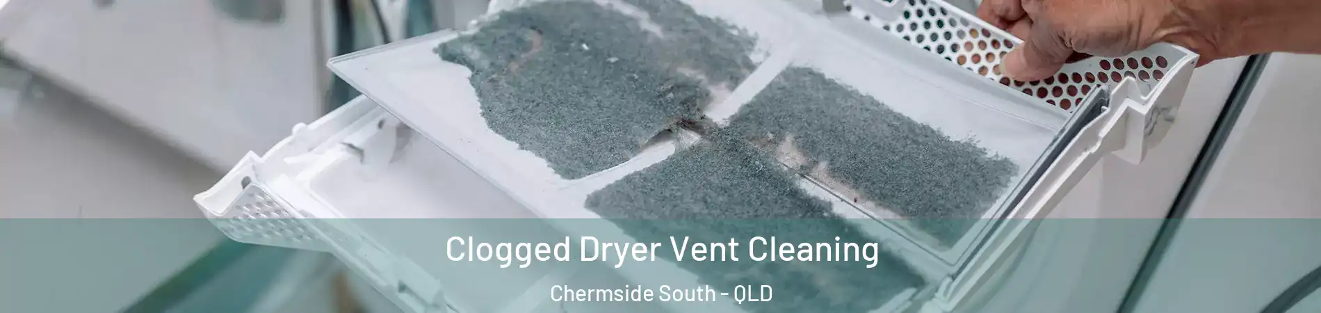 Clogged Dryer Vent Cleaning Chermside South - QLD