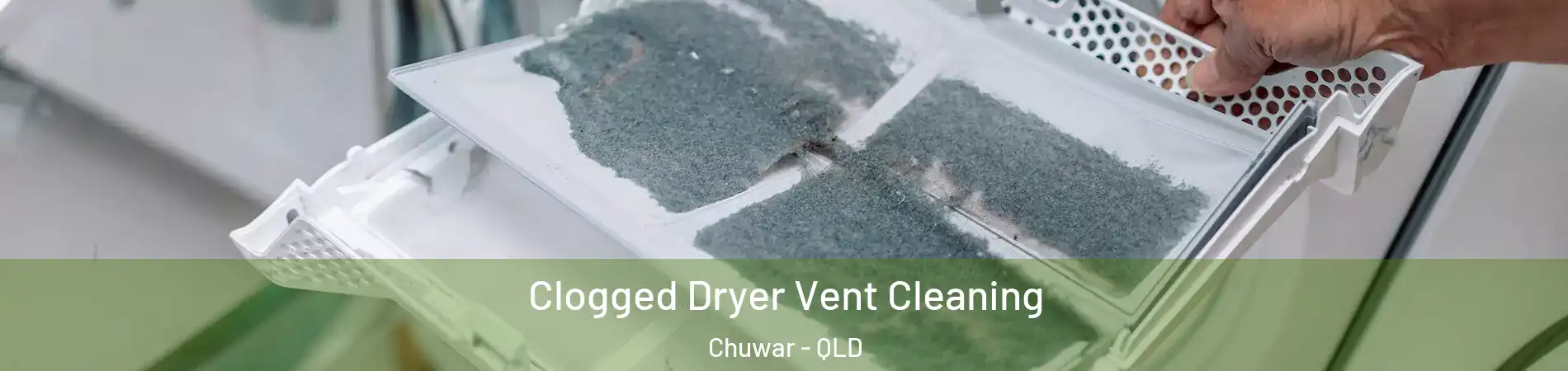 Clogged Dryer Vent Cleaning Chuwar - QLD