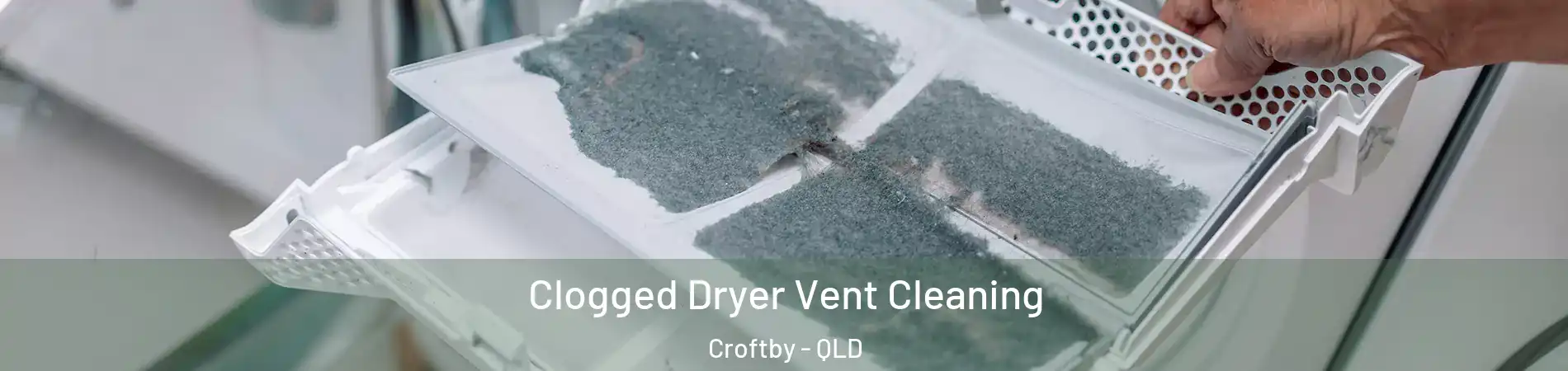 Clogged Dryer Vent Cleaning Croftby - QLD