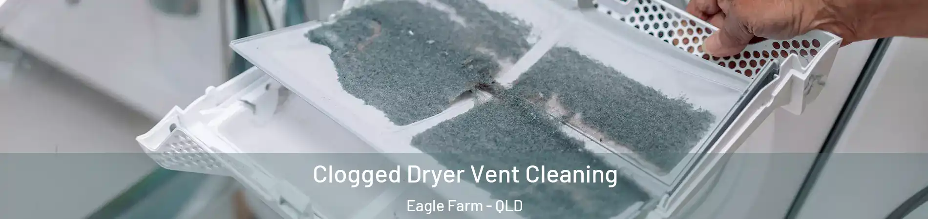 Clogged Dryer Vent Cleaning Eagle Farm - QLD
