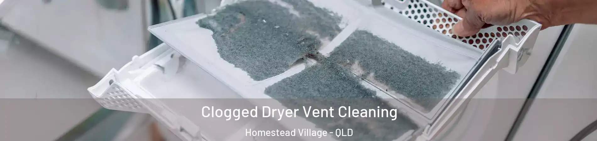 Clogged Dryer Vent Cleaning Homestead Village - QLD