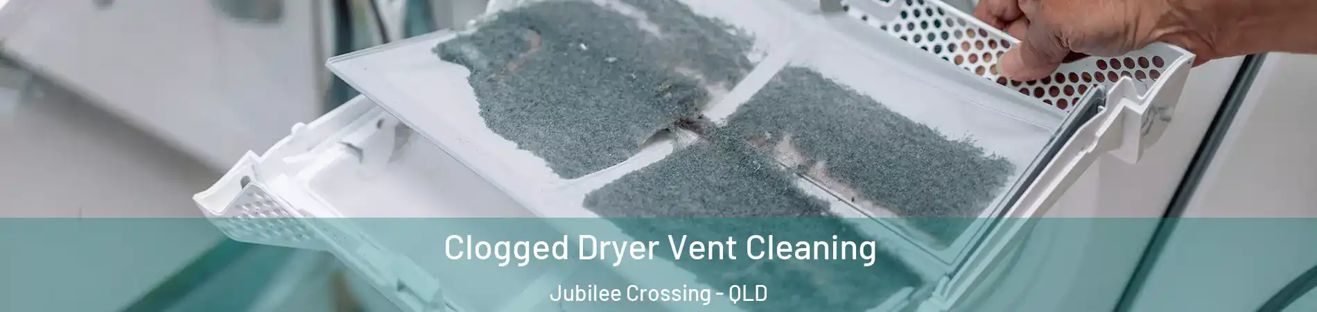 Clogged Dryer Vent Cleaning Jubilee Crossing - QLD