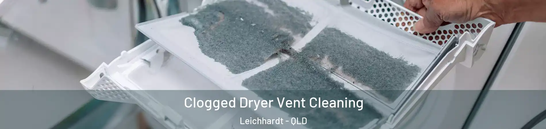 Clogged Dryer Vent Cleaning Leichhardt - QLD