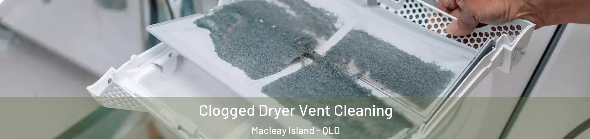 Clogged Dryer Vent Cleaning Macleay Island - QLD