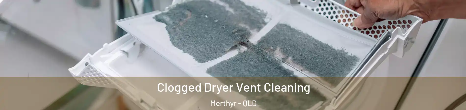 Clogged Dryer Vent Cleaning Merthyr - QLD