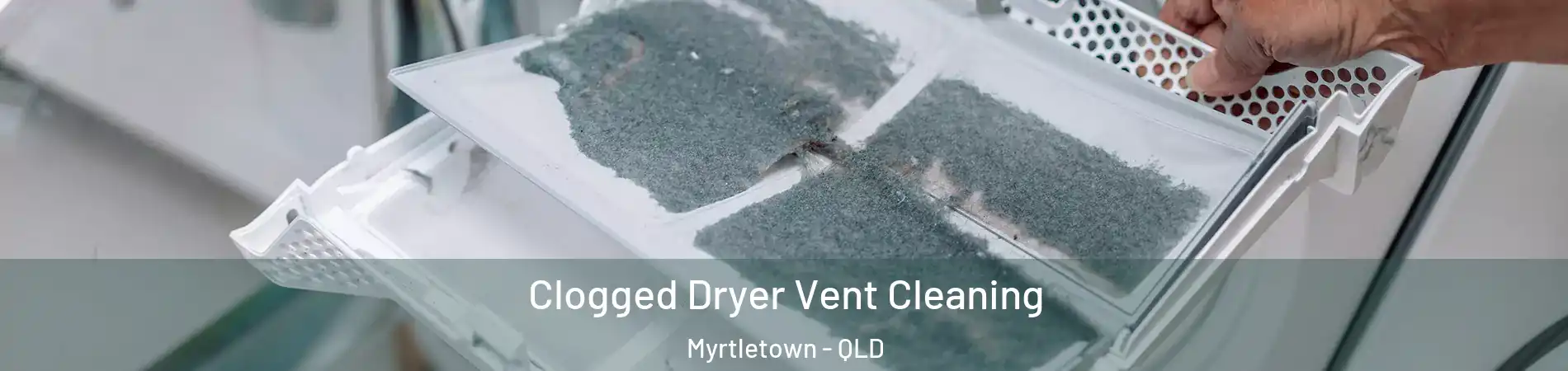 Clogged Dryer Vent Cleaning Myrtletown - QLD