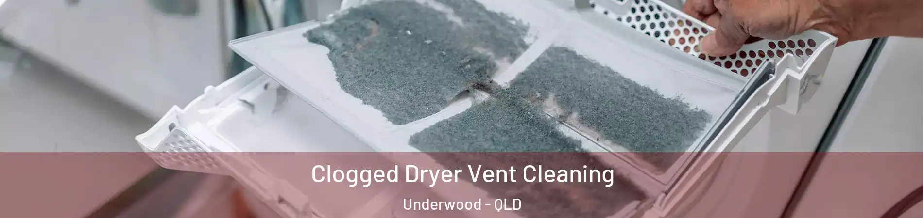Clogged Dryer Vent Cleaning Underwood - QLD