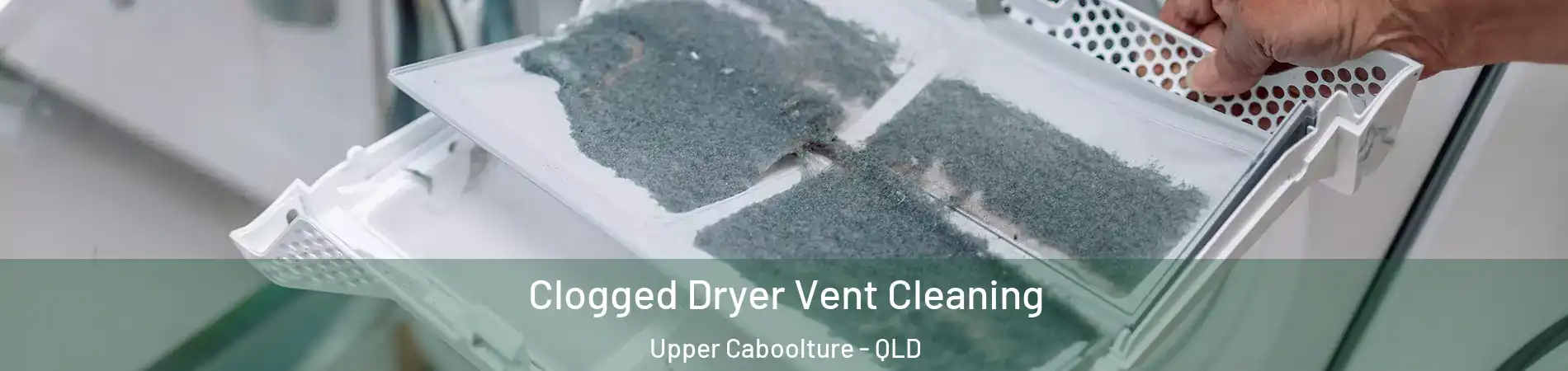 Clogged Dryer Vent Cleaning Upper Caboolture - QLD