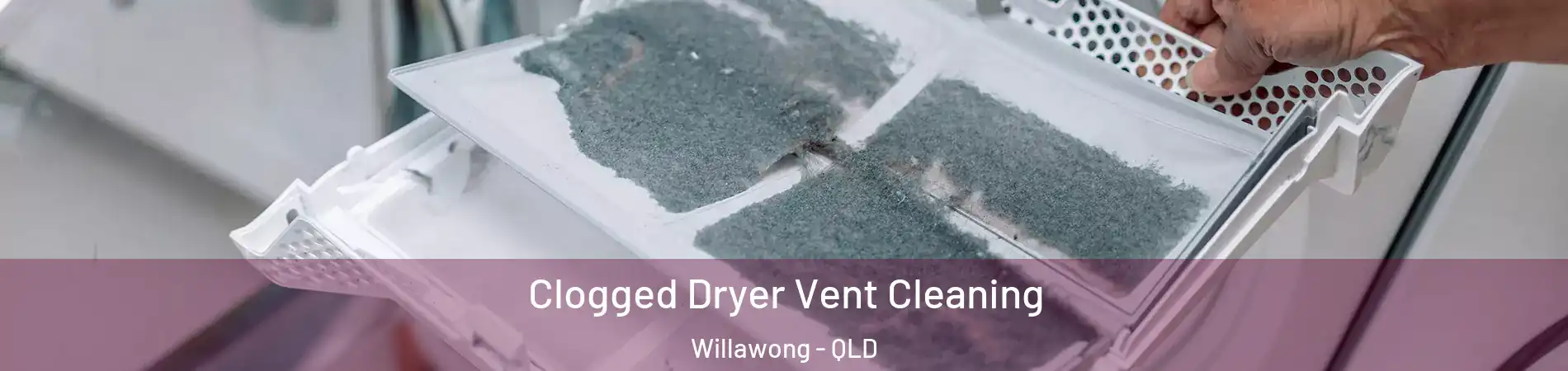 Clogged Dryer Vent Cleaning Willawong - QLD