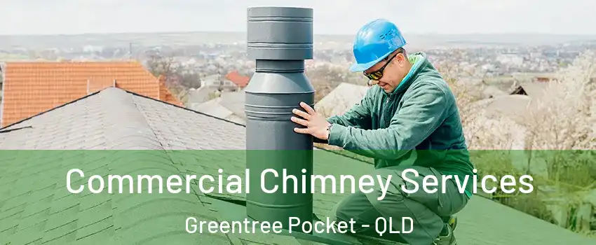  Commercial Chimney Services Greentree Pocket - QLD