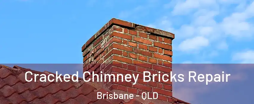 Cracked Chimney Bricks Repair Brisbane - QLD