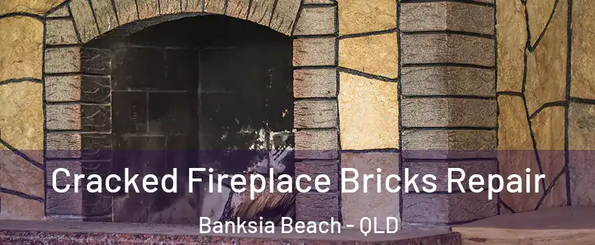 Cracked Fireplace Bricks Repair Banksia Beach - QLD