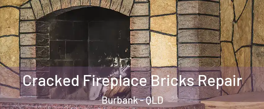 Cracked Fireplace Bricks Repair Burbank - QLD
