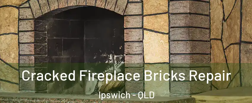 Cracked Fireplace Bricks Repair Ipswich - QLD