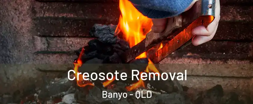 Creosote Removal Banyo - QLD