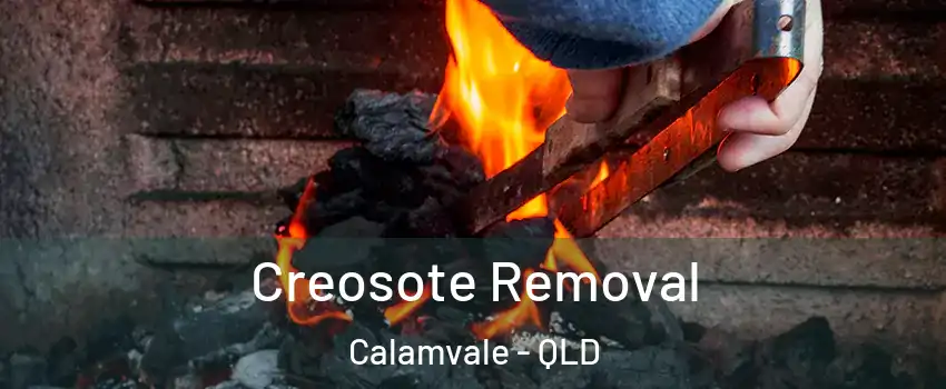 Creosote Removal Calamvale - QLD