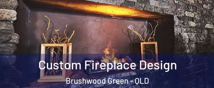 Custom Fireplace Design Brushwood Green - QLD