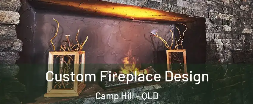 Custom Fireplace Design Camp Hill - QLD