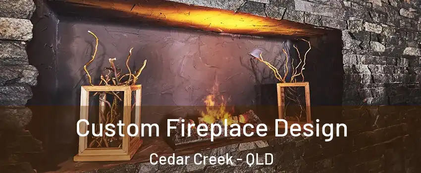Custom Fireplace Design Cedar Creek - QLD