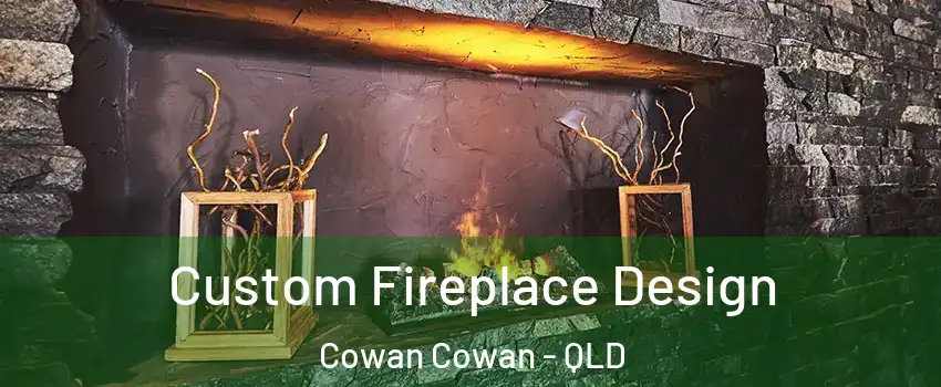 Custom Fireplace Design Cowan Cowan - QLD
