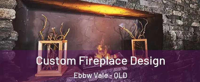Custom Fireplace Design Ebbw Vale - QLD