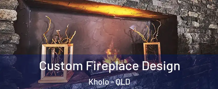 Custom Fireplace Design Kholo - QLD