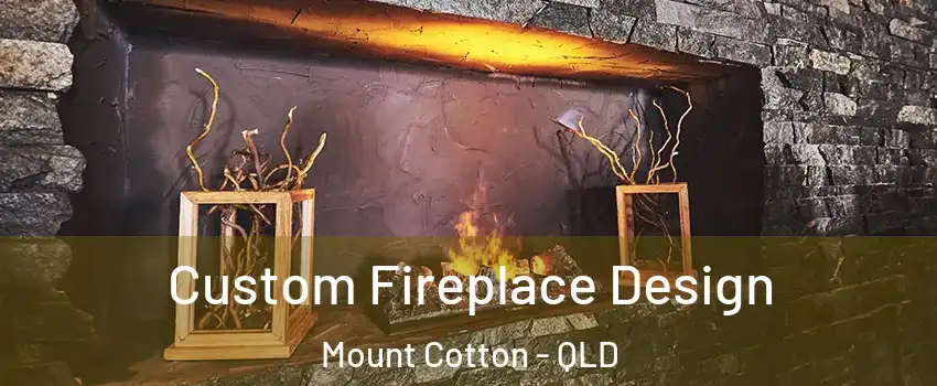 Custom Fireplace Design Mount Cotton - QLD