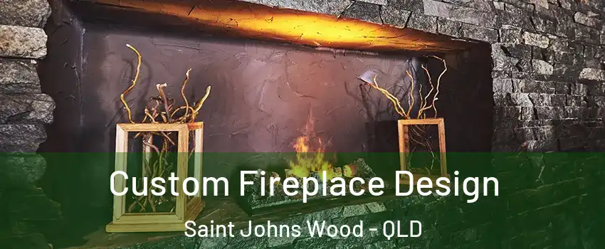 Custom Fireplace Design Saint Johns Wood - QLD