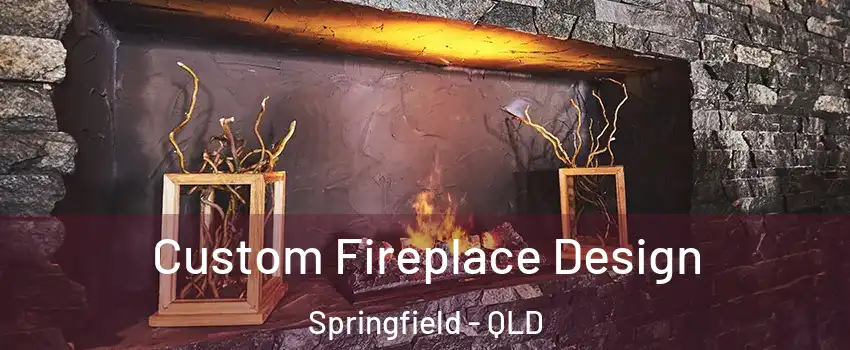 Custom Fireplace Design Springfield - QLD