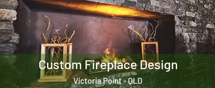 Custom Fireplace Design Victoria Point - QLD