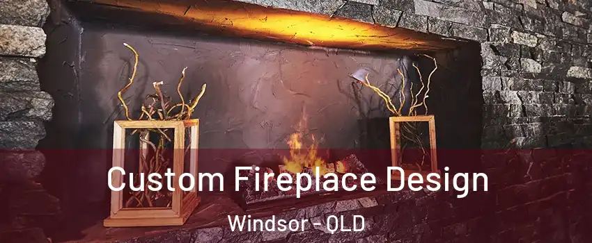 Custom Fireplace Design Windsor - QLD