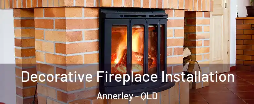 Decorative Fireplace Installation Annerley - QLD